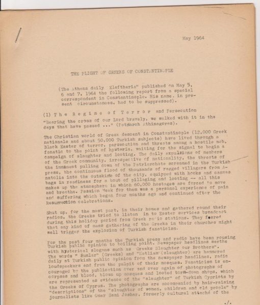 [Εθνικά θέματα]: The plight of Greeks of Constantinople (The Athens daily "Eleftheria" published on May 5, 6 and 7, 1964 the following report from a special correspondent in Constantinople. His name, in present circumstances, had to be suppressed), 12φφ. πολυγραφημένα και πιασμένα με συρραπτικό