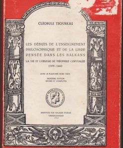 Les débuts de l' enseignement philosophique et de la libre pensée dans les Balkans. La vie et l'oeuvre de Théophile Corydalée (1570-1646). Avec 28 planches hors texte. Deuxiéme édition revisée et complétée